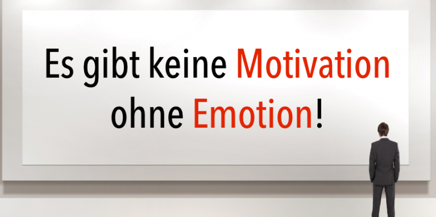 Es gibt keine Motivation ohne Emotion
